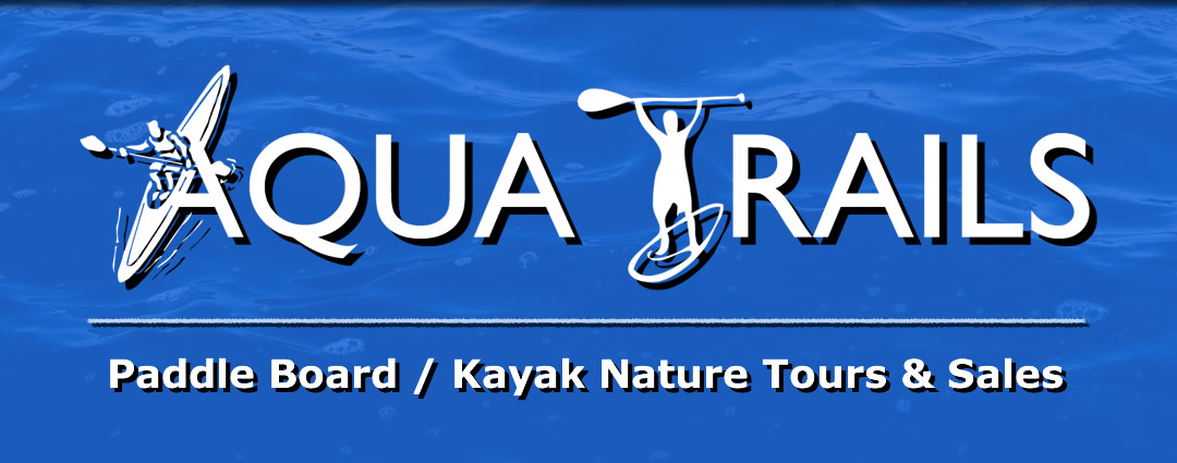 Aqua Trails - Paddle Board, Kayak Nature Tours and Sales